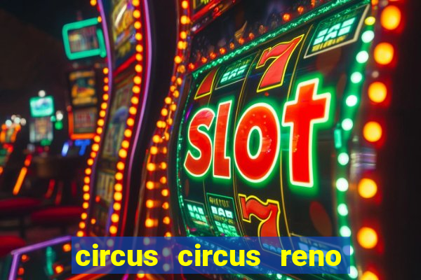 circus circus reno hotel casino