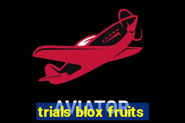 trials blox fruits