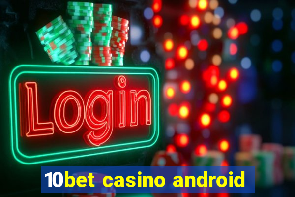 10bet casino android