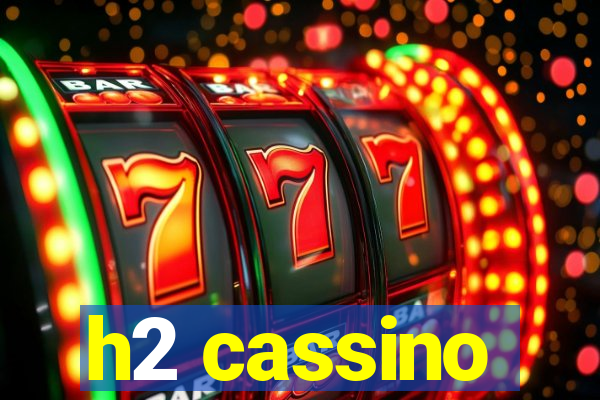 h2 cassino