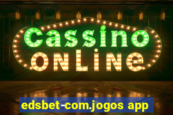 edsbet-com.jogos app