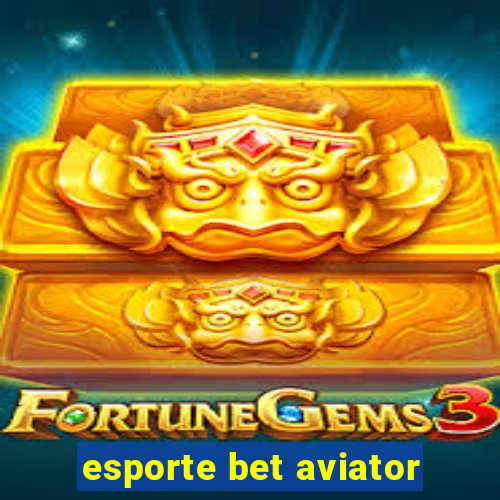 esporte bet aviator