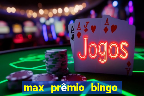 max prêmio bingo e confiável