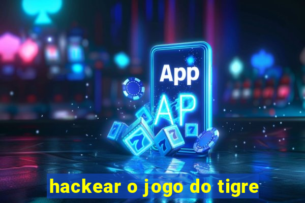 hackear o jogo do tigre