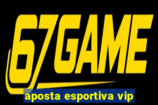 aposta esportiva vip