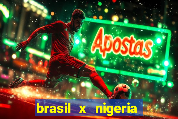 brasil x nigeria feminino estatisticas