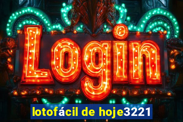 lotofácil de hoje3221