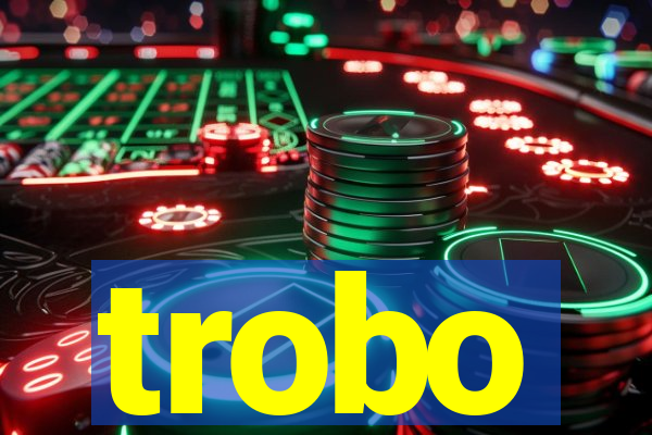 trobo