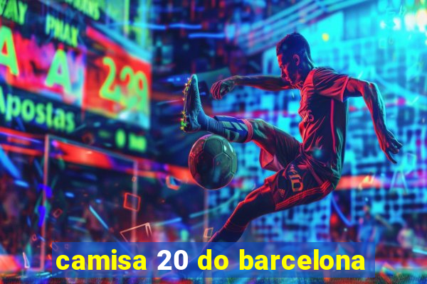 camisa 20 do barcelona