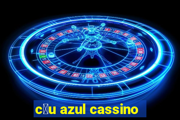 c茅u azul cassino