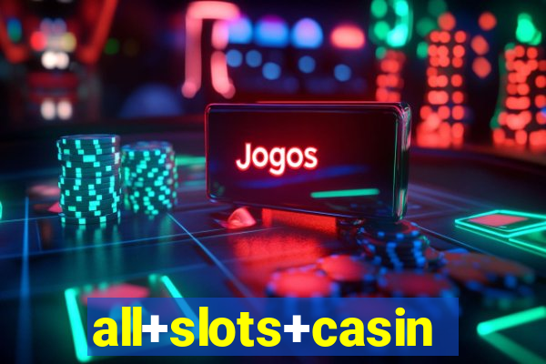 all+slots+casino