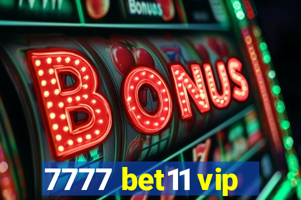 7777 bet11 vip