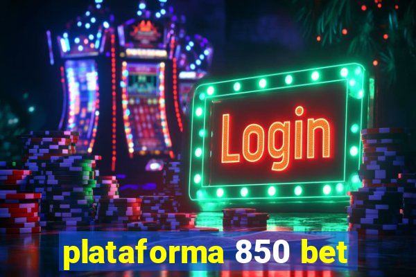 plataforma 850 bet