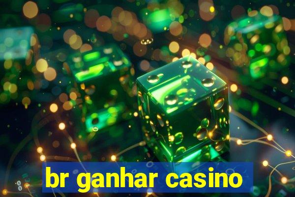 br ganhar casino