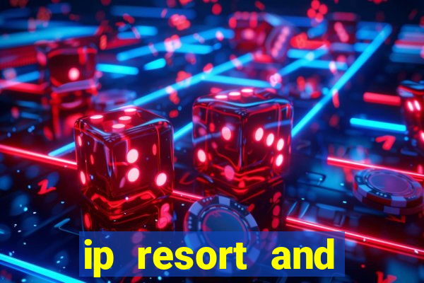 ip resort and casino biloxi mississippi