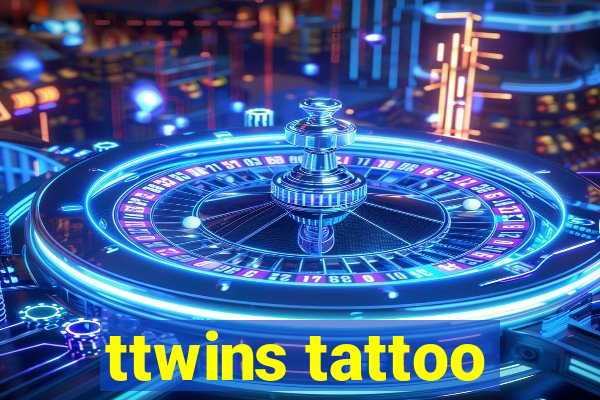 ttwins tattoo