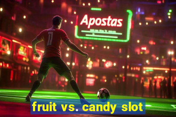 fruit vs. candy slot