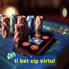 ti bet cip virtul