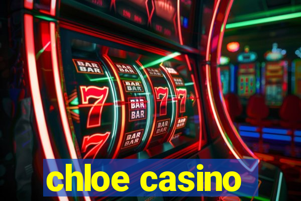 chloe casino