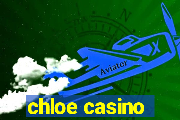 chloe casino