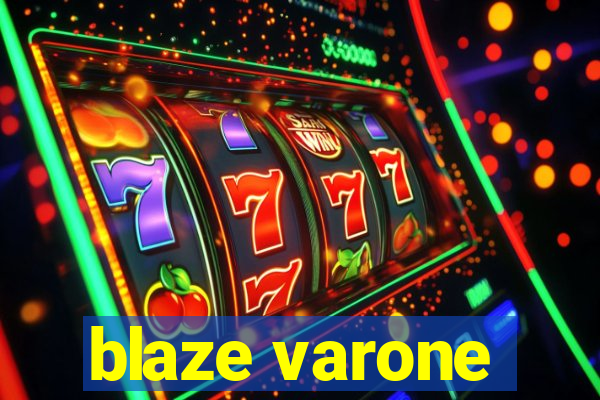 blaze varone