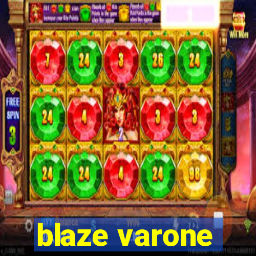 blaze varone