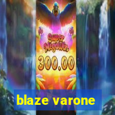 blaze varone