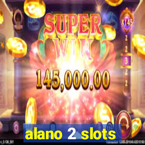 alano 2 slots