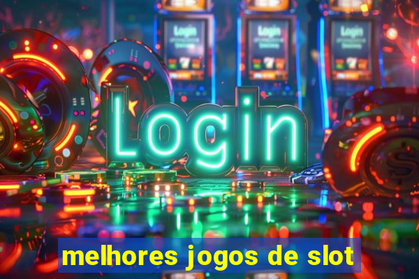 melhores jogos de slot