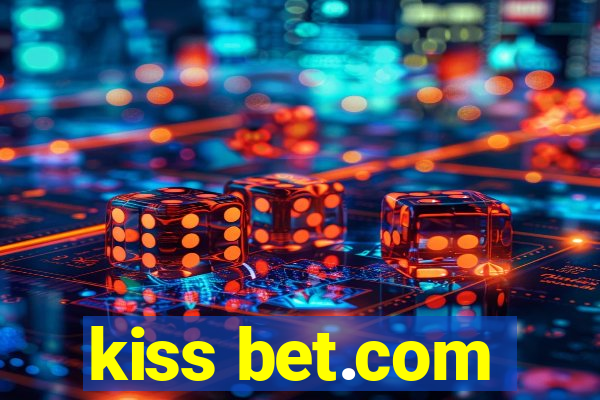 kiss bet.com