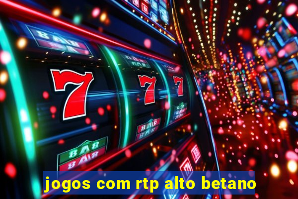 jogos com rtp alto betano