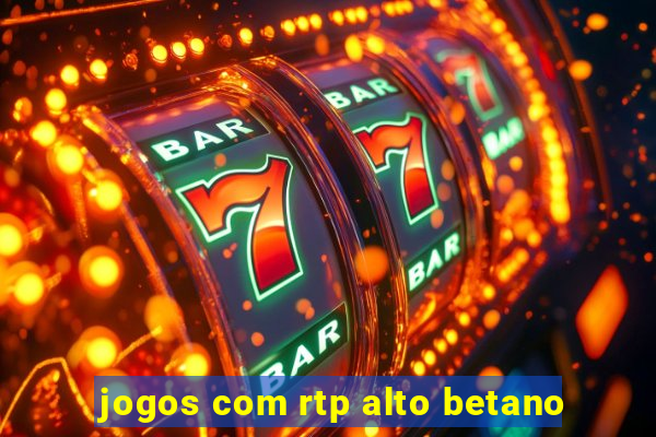 jogos com rtp alto betano