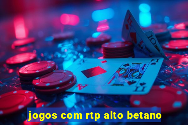 jogos com rtp alto betano