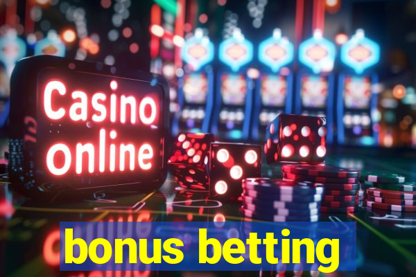 bonus betting