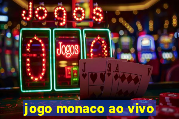 jogo monaco ao vivo