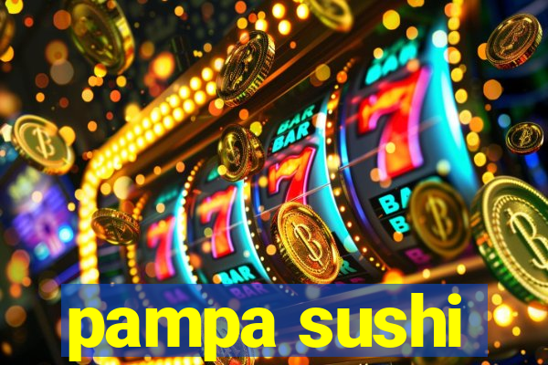 pampa sushi