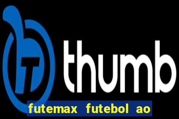 futemax futebol ao vivo brasil