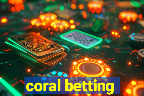 coral betting