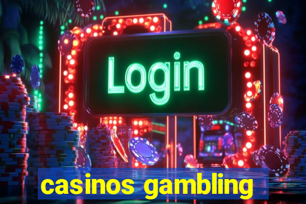 casinos gambling