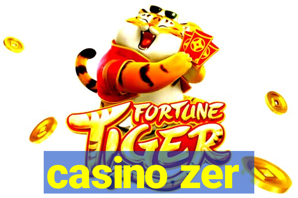 casino zer