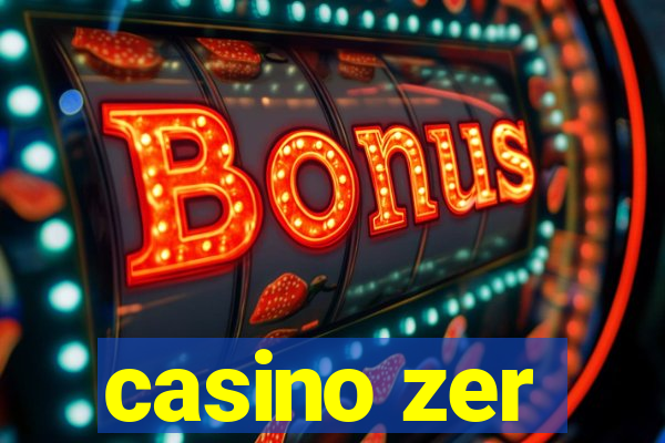 casino zer