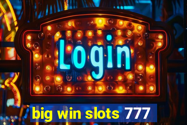 big win slots 777