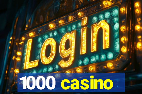 1000 casino