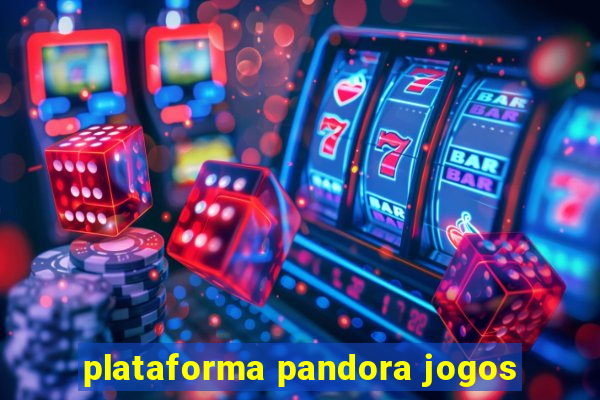 plataforma pandora jogos