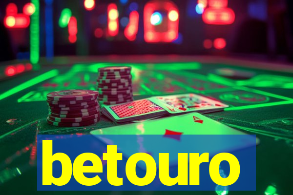 betouro