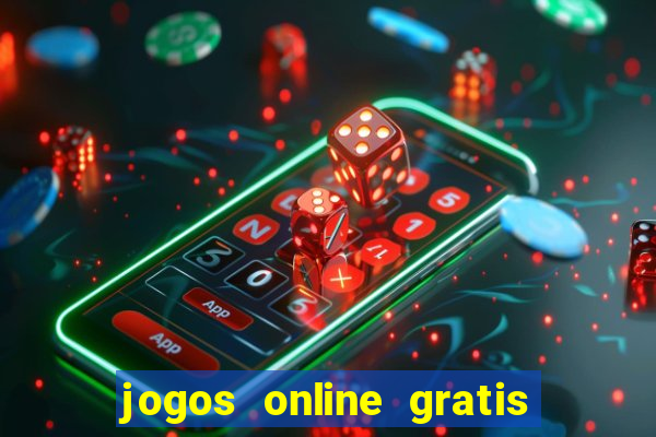 jogos online gratis para ganhar dinheiro