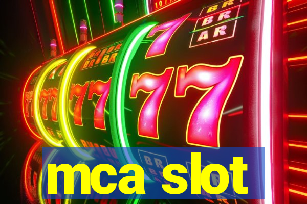 mca slot