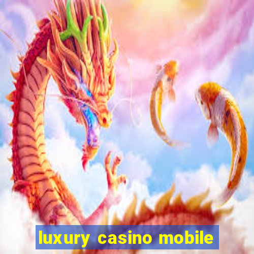 luxury casino mobile