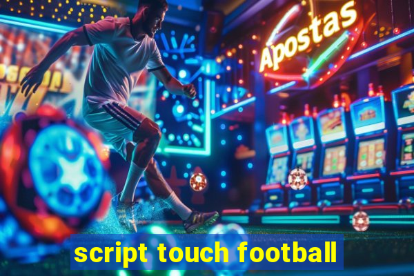 script touch football