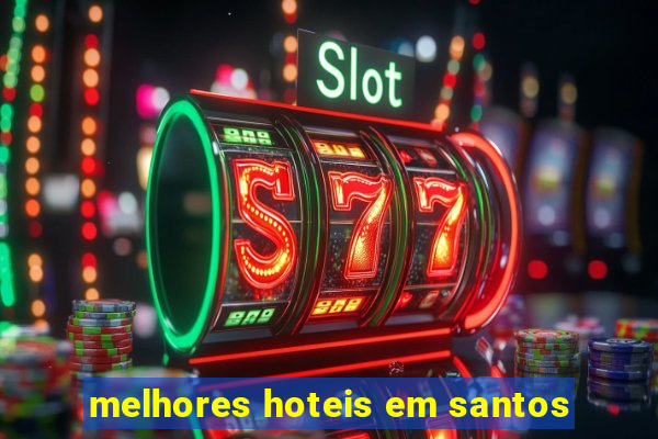 melhores hoteis em santos